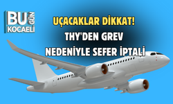 UÇACAKLAR DİKKAT! THY'DEN GREV NEDENİYLE SEFER İPTALİ
