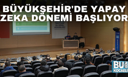 BÜYÜKŞEHİR'DE YAPAY ZEKA DÖNEMİ BAŞLIYOR