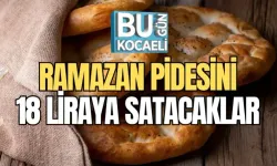 RAMAZAN PİDESİNİ 18 LİRAYA SATACAKLAR 
