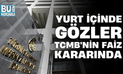 YURT İÇİNDE GÖZLER TCMB'NİN FAİZ KARARINDA