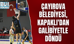 ÇAYIROVA BELEDİYESİ, KAPAKLI'DAN GALİBİYETLE DÖNDÜ