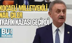 KOCAELİ MİLLETVEKİLİ NAİL ÇİLER TRAFİK KAZASI GEÇİRDİ 