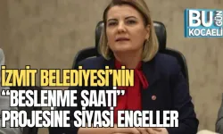 İZMİT BELEDİYESİ’NİN “BESLENME SAATİ” PROJESİNE SİYASİ ENGELLER
