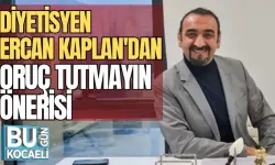 DİYETİSYEN ERCAN KAPLAN'DAN ORUÇ TUTMAYIN ÖNERİSİ