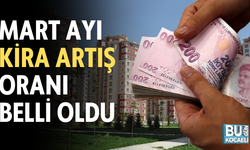 MART AYI KİRA ARTIŞ ORANI BELLİ OLDU