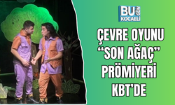  ÇEVRE OYUNU “SON AĞAÇ” PRÖMİYERİ KBT’DE