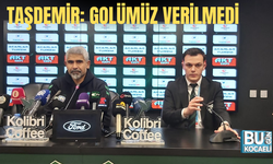 TAŞDEMİR: GOLÜMÜZ VERİLMEDİ