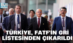 TÜRKİYE, FATF'İN GRİ LİSTESİNDEN ÇIKARILDI