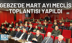 GEBZE'DE MART AYI MECLİS TOPLANTISI YAPILDI