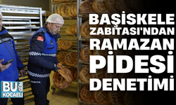 BAŞİSKELE ZABITASI'NDAN RAMAZAN PİDESİ DENETİMİ
