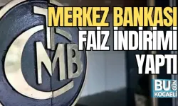 TÜRKİYE CUMHURİYET MERKEZ BANKASI FAİZ İNDİRİMİ YAPTI