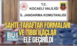 SAHTE TARAFTAR FORMALARI VE TIBBİ İLAÇLAR ELE GEÇİRİLDİ