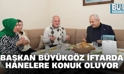 BAŞKAN BÜYÜKGÖZ İFTARDA HANELERE KONUK OLUYOR