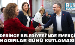DERİNCE BELEDİYESİ’NDE EMEKÇİ KADINLAR GÜNÜ KUTLAMASI