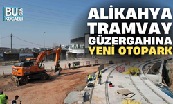 ALİKAHYA TRAMVAY GÜZERGAHINA YENİ OTOPARK