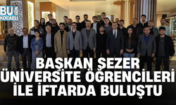 BAŞKAN SEZER ÜNİVERSİTE ÖĞRENCİLERİ İLE İFTARDA BULUŞTU
