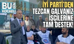 İYİ PARTİ’DEN TEZCAN GALVANİZ İŞÇİLERİNE TAM DESTEK!