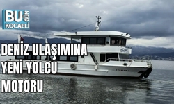 DENİZ ULAŞIMINA YENİ YOLCU MOTORU 
