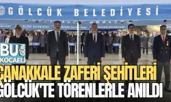 ÇANAKKALE ZAFERİ ŞEHİTLERİ GÖLCÜK'TE TÖRENLERLE ANILDI