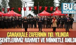 ÇANAKKALE ZAFERİNİN 110. YILINDA ŞEHİTLERİMİZ RAHMET VE MİNNETLE ANILDI