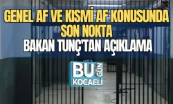 GENEL AF VE KISMİ AF KONUSUNDA SON NOKTA: BAKAN TUNÇ'TAN AÇIKLAMA