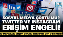 SOSYAL MEDYA ÇÖKTÜ MÜ? TWITTER VE INSTAGRAM ERİŞİM ENGELİ! 19 Mart 2025 Erişim Sorunu Hakkında Son Gelişmeler