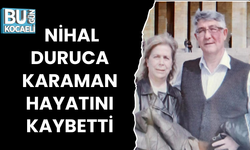 NİHAL DURUCA KARAMAN HAYATINI KAYBETTİ