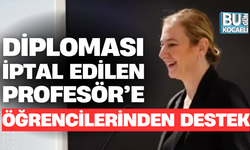 DİPLOMASI İPTAL EDİLEN PROFESÖR’E ÖĞRENCİLERİNDEN DESTEK