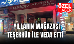YILLARIN MAĞAZASI TEŞEKKÜR İLE VEDA ETTİ 