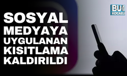 SOSYAL MEDYAYA UYGULANAN KISITLAMA KALDIRILDI