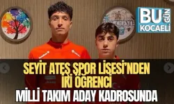 SEYİT ATEŞ SPOR LİSESİ’NDEN İKİ ÖĞRENCİ MİLLİ TAKIM ADAY KADROSUNDA