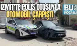 İZMİT'TE POLİS OTOSUYLA OTOMOBİL ÇARPIŞTI 
