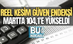 REEL KESİM GÜVEN ENDEKSİ MARTTA 104,1'E YÜKSELDİ