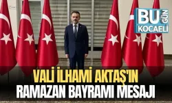 VALİ İLHAMİ AKTAŞ'IN RAMAZAN BAYRAMI MESAJI