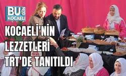 KOCAELİ'NİN LEZZETLERİ TRT'DE TANITILDI