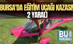 BURSA'DA EĞİTİM UÇAĞI KAZASI! 2 YARALI