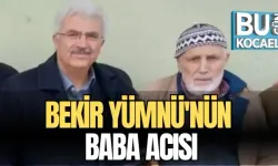 BEKİR YÜMNÜ'NÜN BABA ACISI