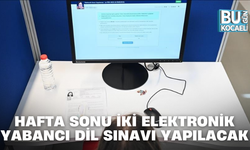 HAFTA SONU İKİ ELEKTRONİK YABANCI DİL SINAVI YAPILACAK