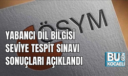 YABANCI DİL BİLGİSİ SEVİYE TESPİT SINAVI SONUÇLARI AÇIKLANDI