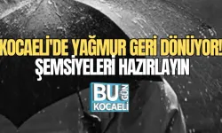 KOCAELİ'DE YAĞMUR GERİ DÖNÜYOR! ŞEMSİYELERİ HAZIRLAYIN