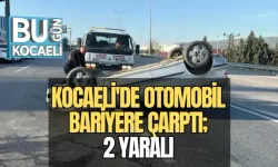 KOCAELİ'DE OTOMOBİL BARİYERE ÇARPTI: 2 YARALI