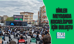 BİNLER MEYDANDA KOCAELİSPOR İÇİN BULUŞTU