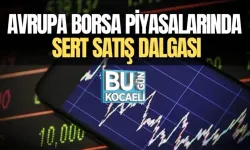 AVRUPA BORSA PİYASALARINDA SERT SATIŞ DALGASI