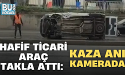 HAFİF TİCARİ ARAÇ TAKLA ATTI: KAZA ANI KAMERADA