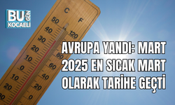 AVRUPA YANDI: MART 2025 EN SICAK MART OLARAK TARİHE GEÇTİ