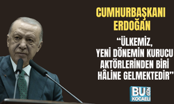 “ÜLKEMİZ, YENİ DÖNEMİN KURUCU AKTÖRLERİNDEN BİRİ HÂLİNE GELMEKTEDİR”