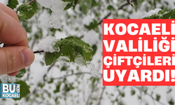 KOCAELİ VALİLİĞİ ÇİFTÇİLERİ UYARDI! 
