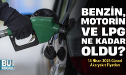 BENZİN, MOTORİN VE LPG NE KADAR OLDU? 14 Nisan 2025 Güncel Akaryakıt Fiyatları