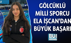 GÖLCÜKLÜ MİLLİ SPORCU ELA İŞCAN'DAN BÜYÜK BAŞARI