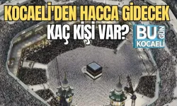 KOCAELİ'DEN HACCA GİDECEK KAÇ KİŞİ VAR?